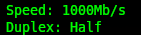 Speed: 1000Mb/s
Duplex: Hald