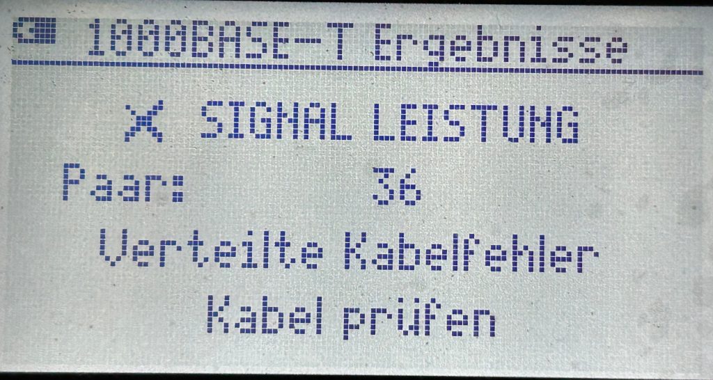 [1000BASE-T Ergebnisse]
X SIGNAL LEISTUNG
Paar: 36
Verteile Kabelfehler
Kabel prüfen